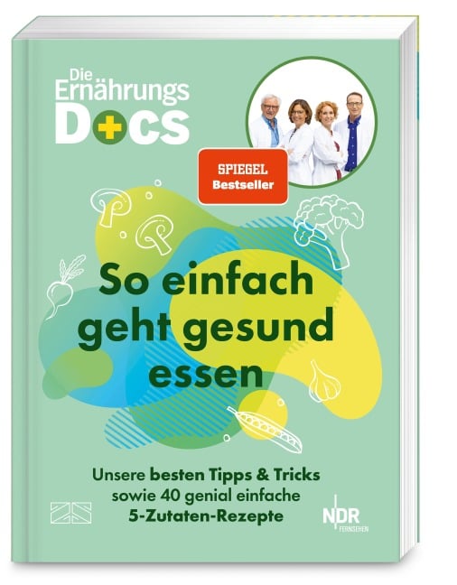 Die Ernährungs-Docs - So einfach geht gesund essen - Matthias Riedl, Viola Andresen, Jörn Klasen, Silja Schäfer