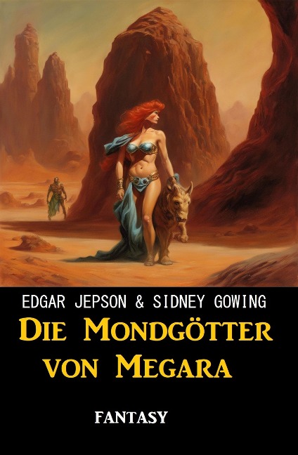 Die Mondgötter von Megara: Fantasy - Edgar Jepson, Sidney Gowing