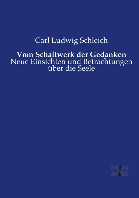 Vom Schaltwerk der Gedanken - Carl Ludwig Schleich