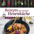 Rezepte aus meiner Hexenküche - Regina Röhner
