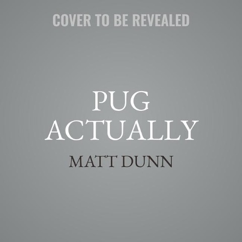 Pug Actually Lib/E - Matt Dunn