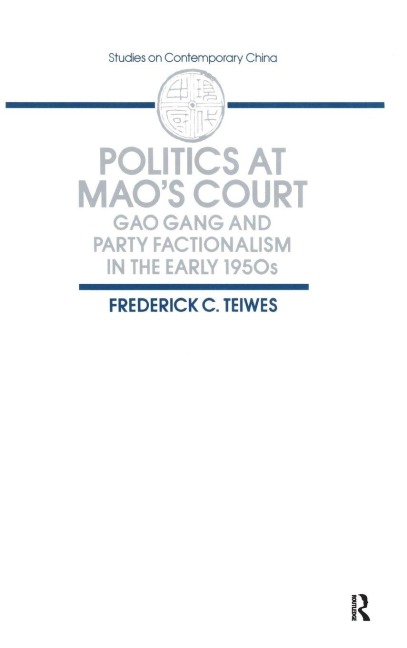 Politics at Mao's Court - Frederick C Teiwes