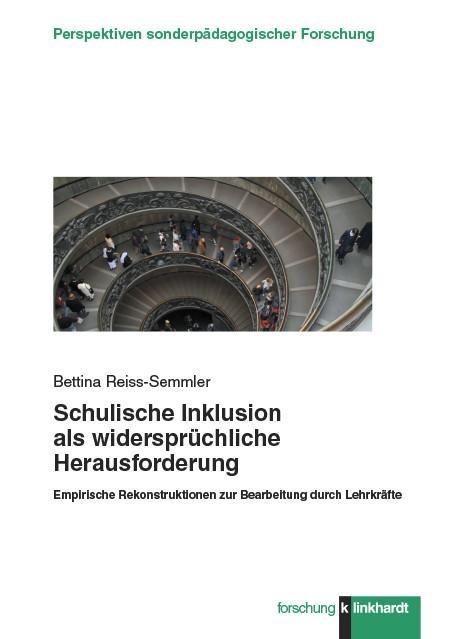 Schulische Inklusion als widersprüchliche Herausforderung - Bettina Reiss-Semmler