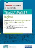Tracce svolte di inglese. Per le classi: A25 Lingua inglese nella scuola secondaria di primo grado; A24 Lingue e culture straniere negli istituti di istruzione secondaria di secondo grado - 