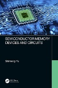 Cover-Bild zum Titel 'Semiconductor Memory Devices and Circuits' von 'Shimeng Yu'