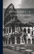 Cover-Bild zum Titel 'Les Origines Du Sénat Romain; Recherches Sur La Reformation Et La Dissolution Du Sénat Patricien' von 'Gustave Bloch'