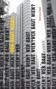 Cover-Bild zum Titel 'Wer baut Wien?' von 'Reinhard Seiß'