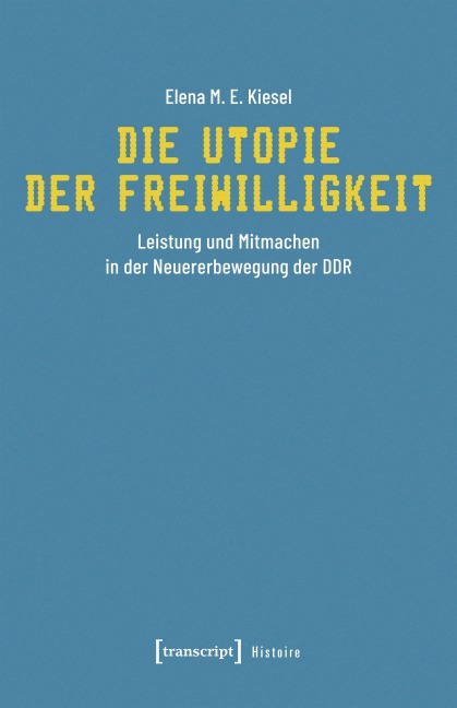 Die Utopie der Freiwilligkeit - Elena M. E. Kiesel