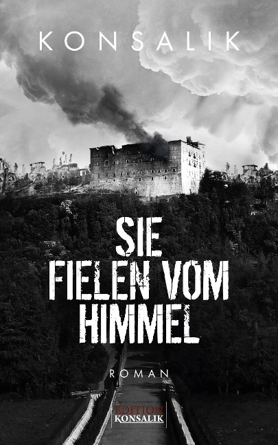 Sie fielen vom Himmel - Heinz G. Konsalik