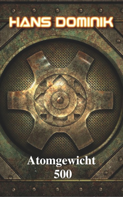 Atomgewicht 500 - Hans Dominik