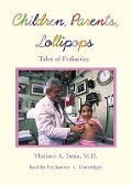 Children, Parents, Lollipops: Tales of Pediatrics - Vladimir A. Tsesis MD