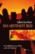 Cover-Bild zum Titel 'DAS ABSTRAKTE BILD' von 'Sabine Eva Meier'