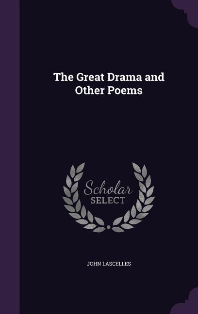 The Great Drama and Other Poems - John Lascelles