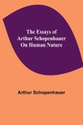 Cover-Bild zum Titel 'The Essays of Arthur Schopenhauer; On Human Nature' von 'Arthur Schopenhauer'