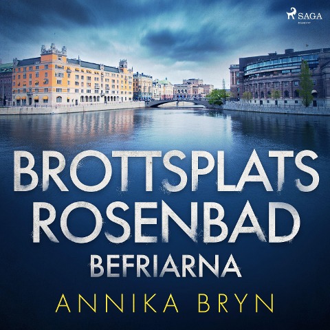 Brottsplats Rosenbad: befriarna - Annika Bryn