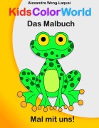 Cover-Bild zum Titel 'KidsColorWorld - Das Malbuch' von 'Alexandra Weng-Laquai'