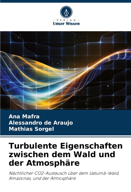 Turbulente Eigenschaften zwischen dem Wald und der Atmosphäre - Ana Mafra, Alessandro de Araújo, Mathias Sörgel