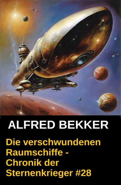 Die verschwundenen Raumschiffe - Chronik der Sternenkrieger #28 (Alfred Bekker's Chronik der Sternenkrieger, #28) - Alfred Bekker