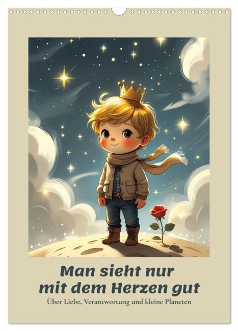 Man sieht nur mit dem Herzen gut - Über Liebe, Verantwortung und kleine Planeten (Wandkalender 2027 DIN A3 hoch), CALVENDO Monatskalender - Renaissance Soul