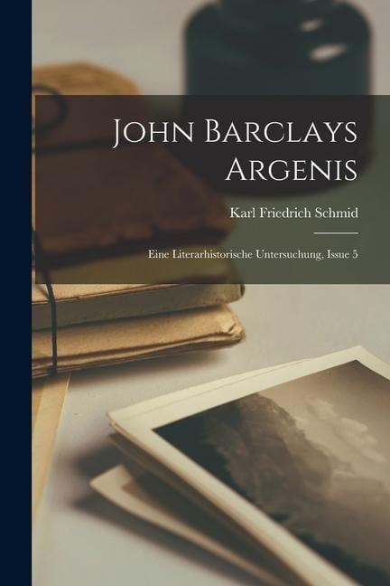 John Barclays Argenis - Karl Friedrich Schmid