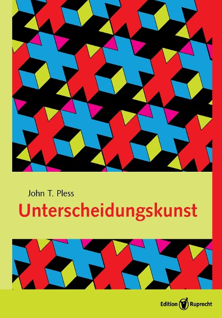 Unterscheidungskunst - John T. Pless