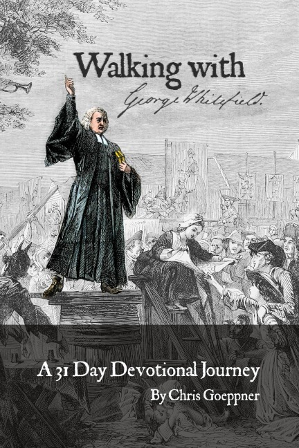 Walking with George Whitefield - Chris Goeppner