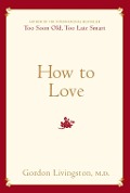 Cover-Bild zum Titel 'How to Love' von 'Gordon Livingston'