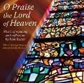 O Praise the Lord of Heaven - John/Cambridge Singers Rutter