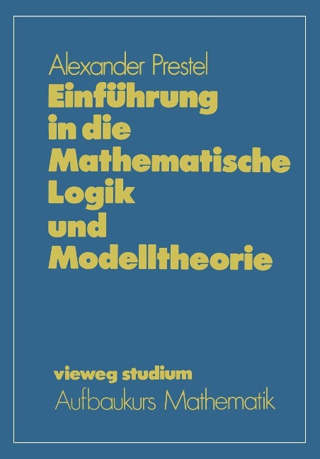 Einführung in die Mathematische Logik und Modelltheorie - Alexander Prestel