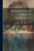 Cover-Bild zum Titel 'Meditaciones Sobre El Evangelio...' von 'Jacobo Benigno Bossuet'