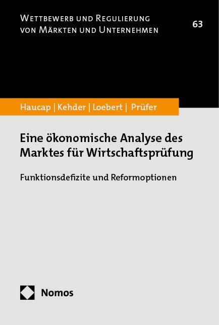 Eine ökonomische Analyse des Marktes für Wirtschaftsprüfung - Justus Haucap, Ina Loebert, Christiane Kehder, Malte Prüfer