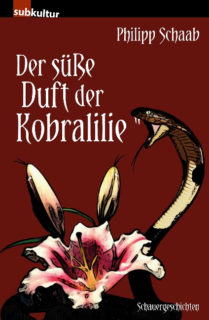 Der süße Duft der Kobralilie - Philipp Schaab