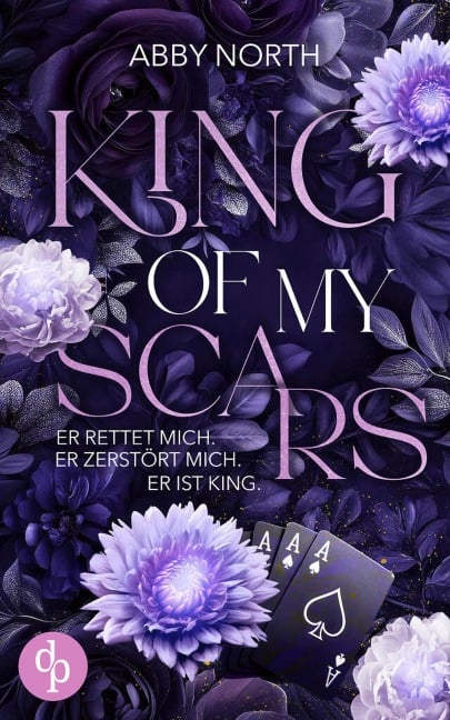 King of My Scars - Er rettet mich. Er zerstört mich. Er ist King. | Eine leidenschaftliche Romantic Suspense - Abby North