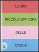 La mia piccola officina delle storie - Bruno Gibert