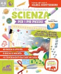 Cover-Bild zum Titel 'Scienza per i più piccoli. Tanti giochi e attività per allenare l'intelligenza scientifica e naturalistica. Ispirato agli studi di Maria Montessori' von ''