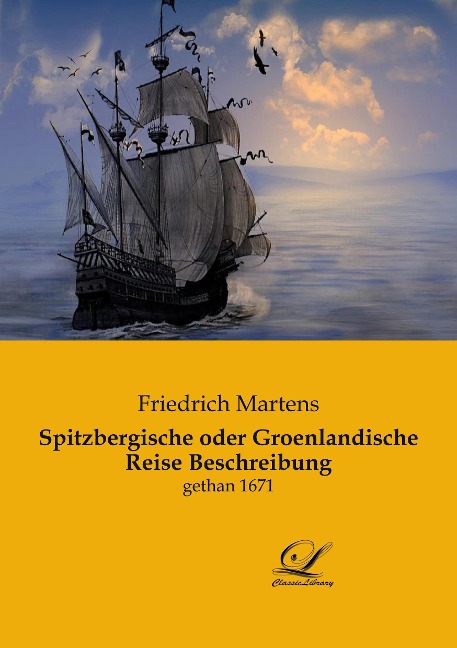 Spitzbergische oder Groenlandische Reise Beschreibung - Friedrich Martens