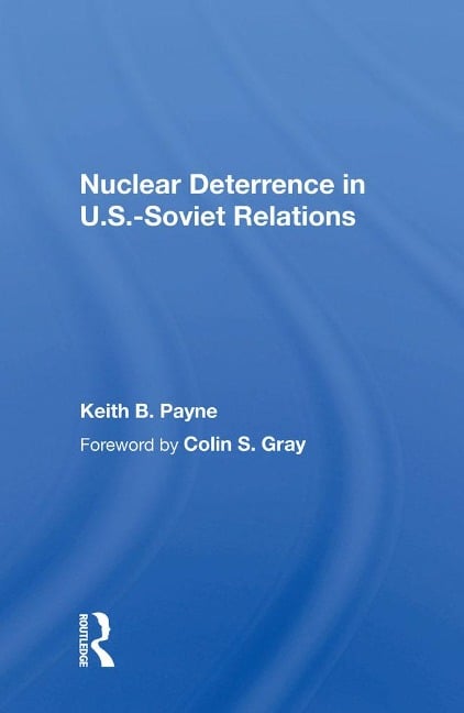 Nuclear Deterrence In U.s.-soviet Relations - Keith B. Payne