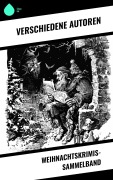 Cover-Bild zum Titel 'Weihnachtskrimis-Sammelband' von 'Robert Louis Stevenson, Arthur Conan Doyle, Edgar Wallace, Sven Elvestad, Walther Kabel'
