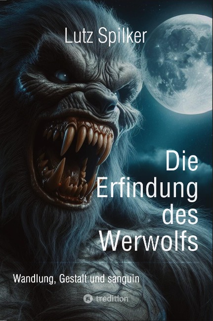 Die Erfindung des Werwolfs - Lutz Spilker