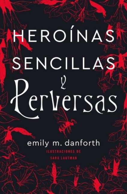 Heroinas Sencillas Y Perversas - Emily M Danforth