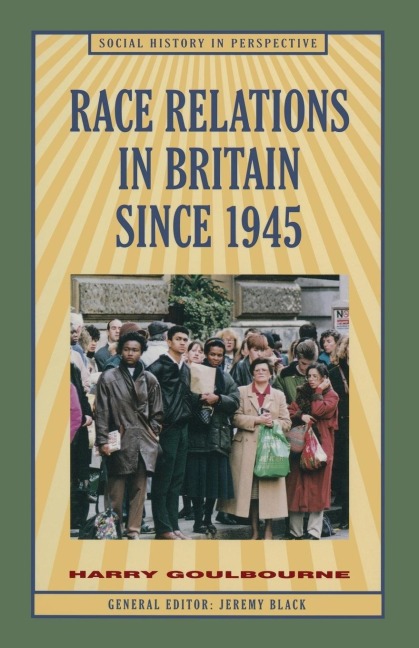 Race Relations in Britain Since 1945 - Harry Goulbourne