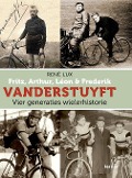 Fritz, Arthur, Léon & Frederik VANDERSTUYFT Vier generaties wielerhistorie - René Lux