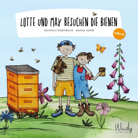 Lotte und Max besuchen die Bienen - Michaela Rosenbaum