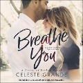 Breathe You Lib/E - Celeste Grande