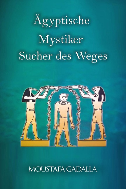 Ägyptische Mystiker : Sucher Des Weges - Moustafa Gadalla