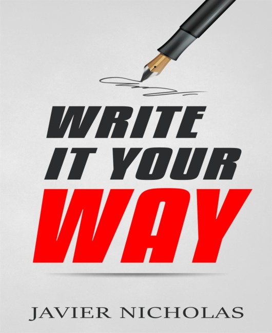 Write It Your Way - Javier Nicholas