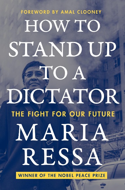 How to Stand Up to a Dictator - Maria Ressa