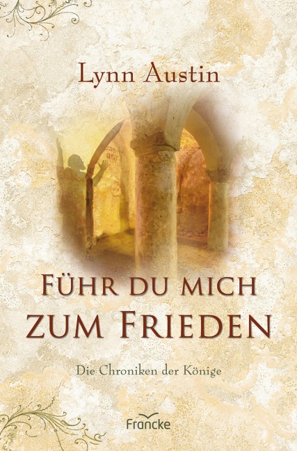 Führ du mich zum Frieden - Lynn Austin