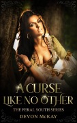 Cover-Bild zum Titel 'A Curse Like No Other (The Feral South, #1)' von 'Devon McKay'
