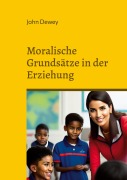 Cover-Bild zum Titel 'Moralische Grundsätze in der Erziehung' von 'John Dewey'
